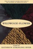 Wildwood Flower di Kathryn Stripling Byer edito da LSU Press