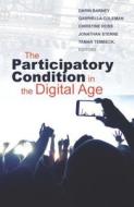 The Participatory Condition in the Digital Age di Darin Barney edito da University of Minnesota Press