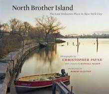 North Brother Island di Robert Sullivan, Randall Mason edito da Fordham University Press