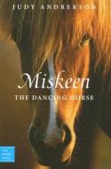 Miskeen the Dancing Horse di Judy Andrekson edito da Tundra Books (NY)