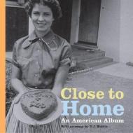 Close to Home - An American Album di J.D. Waldie edito da Getty Trust Publications