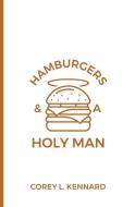 Hamburgers & A Holy Man di Corey L. Kennard edito da LIGHTNING SOURCE INC