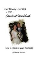 Get Ready, Get Set, I Do! Student Workbook di Charlie Brackett edito da Clarion Word Publishing