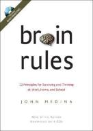 Brain Rules: 12 Principles for Surviving and Thriving at Work, Home, and School di John Medina edito da Pear Press