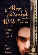Alex O'Donnell and the 40 Cyberthieves di Regina Doman edito da Regina Doman