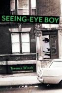 Seeing-eye Boy di Terence Winch edito da Four Windows Press