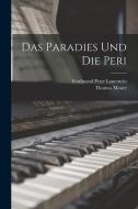 Das Paradies Und Die Peri di Ferdinand Peter Laurencin, Thomas Moore edito da LEGARE STREET PR