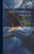 The Complete Angler; di Izaak Walton, Edward Fitzgibbon, Charles Cotton edito da LEGARE STREET PR