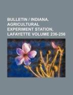 Bulletin Indiana. Agricultural Experiment Station, Lafayette Volume 236-256 di Books Group edito da Rarebooksclub.com