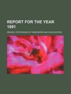 Report for the Year 1891 di Nevada State Board Equalization edito da Rarebooksclub.com