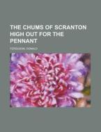 The Chums Of Scranton High Out For The P di Donald Ferguson edito da Rarebooksclub.com