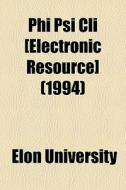 Phi Psi Cli [electronic Resource] 1994 di Elon University edito da General Books