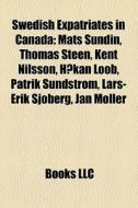 Swedish Expatriates In Canada: Mats Sund di Books Llc edito da Books LLC, Wiki Series