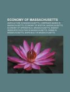 Economy Of Massachusetts: Massachusetts di Books Llc edito da Books LLC, Wiki Series