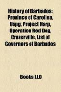 History Of Barbados: Province Of Carolin di Books Llc edito da Books LLC, Wiki Series