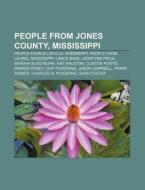 People From Jones County, Mississippi: P di Books Llc edito da Books LLC, Wiki Series