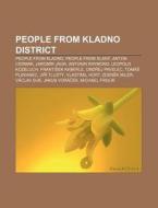 People From Kladno District: People From di Books Llc edito da Books LLC, Wiki Series