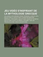 Jeu Vid O S'inspirant De La Mythologie G di Livres Groupe edito da Books LLC, Wiki Series