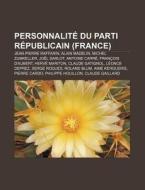Personnalit Du Parti R Publicain Franc di Livres Groupe edito da Books LLC, Wiki Series