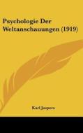 Psychologie Der Weltanschauungen (1919) di Karl Jaspers edito da Kessinger Publishing
