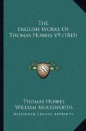 The English Works of Thomas Hobbes V9 (1843) di Thomas Hobbes edito da Kessinger Publishing