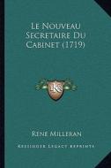 Le Nouveau Secretaire Du Cabinet (1719) di Rene Milleran edito da Kessinger Publishing