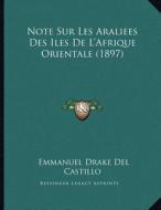 Note Sur Les Araliees Des Iles de L'Afrique Orientale (1897) di Emmanuel Drake Del Castillo edito da Kessinger Publishing