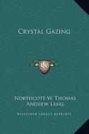 Crystal Gazing di Northcote W. Thomas, Andrew Lang edito da Kessinger Publishing
