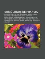 Sociólogos de Francia di Fuente Wikipedia edito da Books LLC, Reference Series