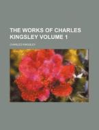 The Works of Charles Kingsley Volume 1 di Charles Kingsley edito da Rarebooksclub.com