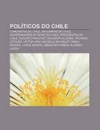 Pol Ticos Do Chile: Comunistas Do Chile, di Fonte Wikipedia edito da Books LLC, Wiki Series