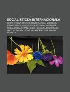 Socialistick Internacion La: Cesk Stra di Zdroj Wikipedia edito da Books LLC, Wiki Series