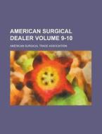 American Surgical Dealer Volume 9-10 di American Surgical Association edito da Rarebooksclub.com