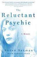 The Reluctant Psychic: A Memoir di Suzan Saxman, Perdita Finn edito da St. Martin's Press