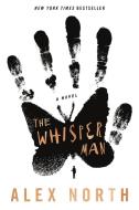 The Whisper Man di Alex North edito da Macmillan USA