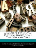 Analysis of Influential Classical Stories of All Time: War and Peace di Elizabeth Dummel edito da WEBSTER S DIGITAL SERV S