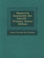 Illustrirte Geschichte Der Schrift di Johann Christoph Karl Faulmann edito da Nabu Press