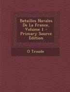 Batailles Navales de La France, Volume 1 di O. Troude edito da Nabu Press