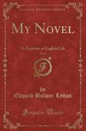 My Novel, Vol. 1 di Edward Bulwer Lytton edito da Forgotten Books