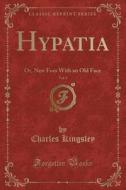 Hypatia, Vol. 1 di Charles Kingsley edito da Forgotten Books