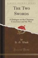 The Two Swords di H G Wood edito da Forgotten Books