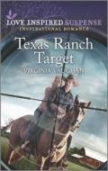 Texas Ranch Target di Virginia Vaughan edito da LOVE INSPIRED SUSPENSE