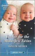 Father for the Midwife's Twins di Fiona McArthur edito da HARLEQUIN SALES CORP