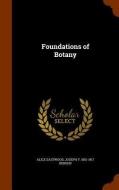 Foundations Of Botany di Joseph Young Bergen, Alice Eastwood edito da Arkose Press