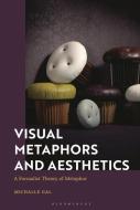 Visual Metaphors And Aesthetics di Michalle Gal edito da Bloomsbury Publishing PLC