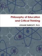 Philosophy of Education and Critical Thinking di Josiane Parrouty edito da Lulu.com