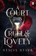 A Court This Cruel And Lovely di Stacia Stark edito da Penguin Books Ltd
