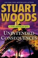 Unintended Consequences di Stuart Woods edito da Thorndike Press