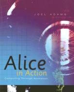 Alice In Action di Joel Adams edito da Cengage Learning, Inc