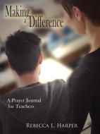 Making a Difference di Rebecca L. Harper edito da AuthorHouse